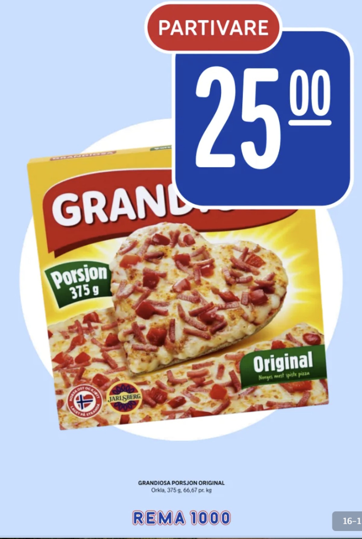 Se Rema 1000 kundeavis for uke 5 på Tilbudsuken.no. Se gode tilbud på mange varer, f.eks. original porsjonspizza grandiosa eller andre varer. Les kundeavisen her! Side 16