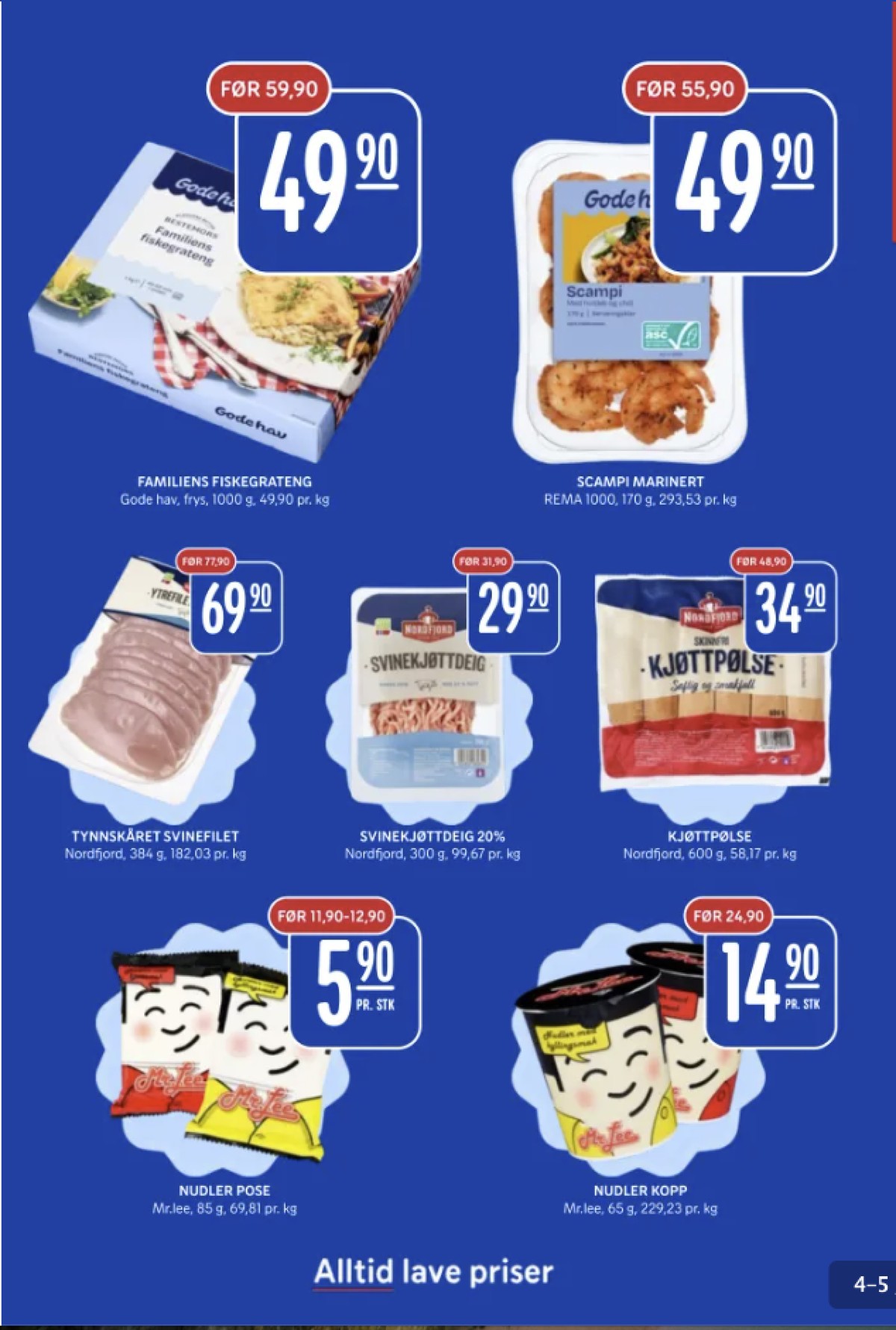 Se Rema 1000 kundeavis for uke 5 på Tilbudsuken.no. Se gode tilbud på mange varer, f.eks. fiskegrateng godehav eller scampi godehav. Les kundeavisen her! Side 4