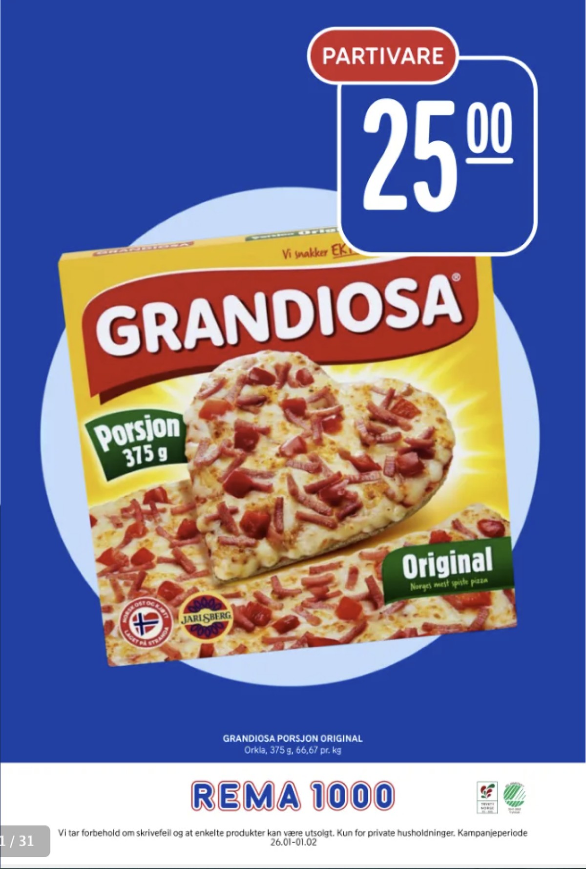 Se Rema 1000 kundeavis for uke 5 på Tilbudsuken.no. Se gode tilbud på mange varer, f.eks. original porsjonspizza grandiosa eller andre varer. Les kundeavisen her! Side 31