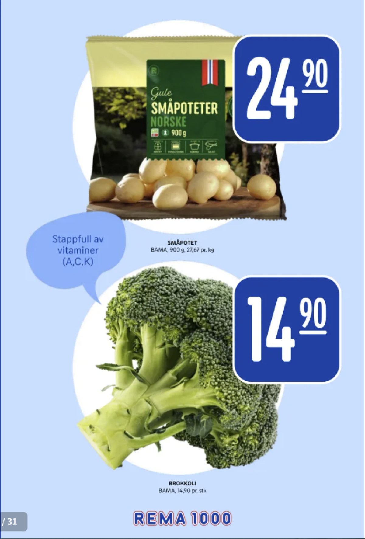 Se Rema 1000 kundeavis for uke 5 på Tilbudsuken.no. Se gode tilbud på mange varer, f.eks. poteter bama eller brokkoli bama. Les kundeavisen her! Side 7