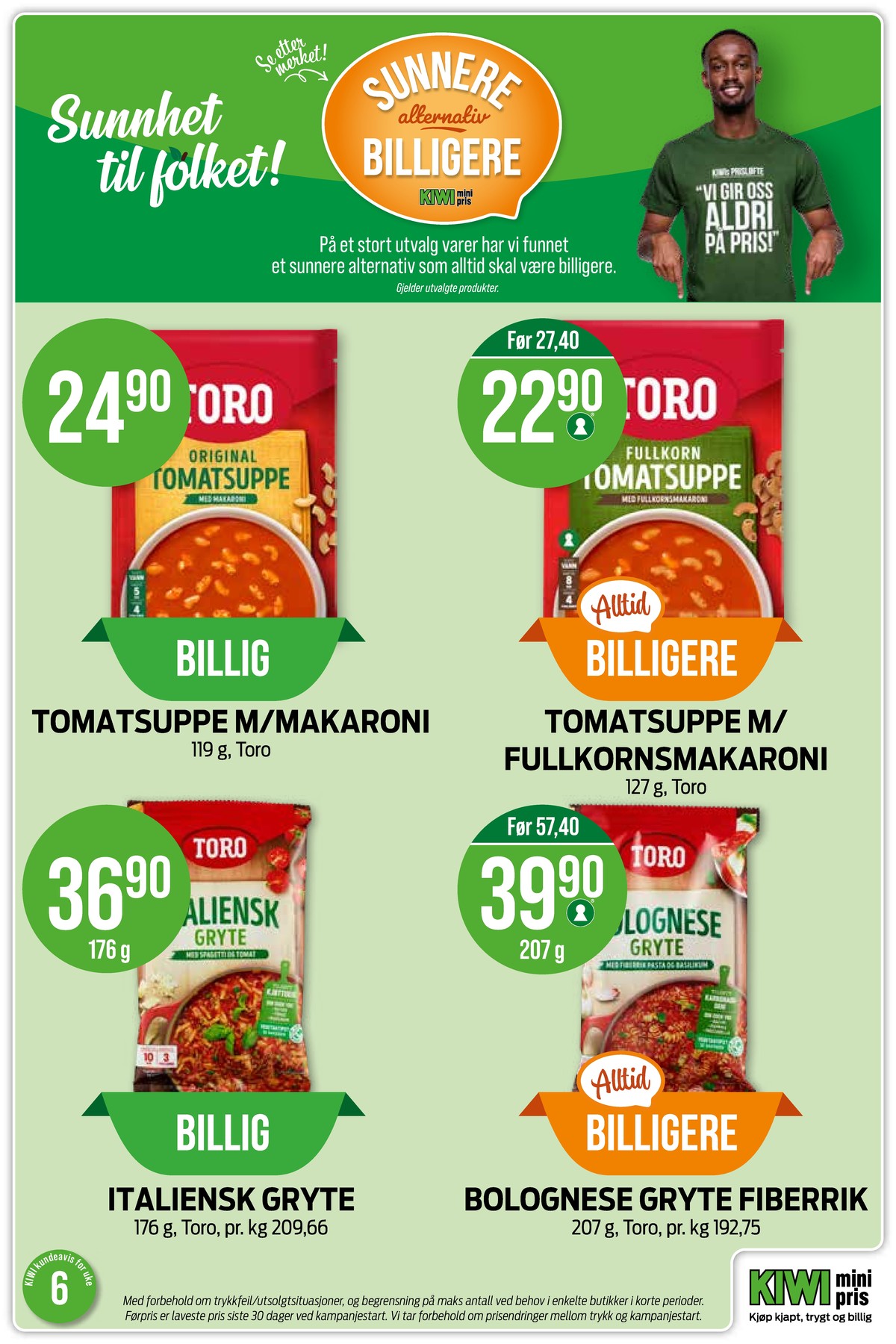 Se Kiwi kundeavis for uke 6 på Tilbudsuken.no. Se gode tilbud på mange varer, f.eks. tomatsuppe toro eller fullkorn tomatsuppe toro. Les kundeavisen her! Side 14