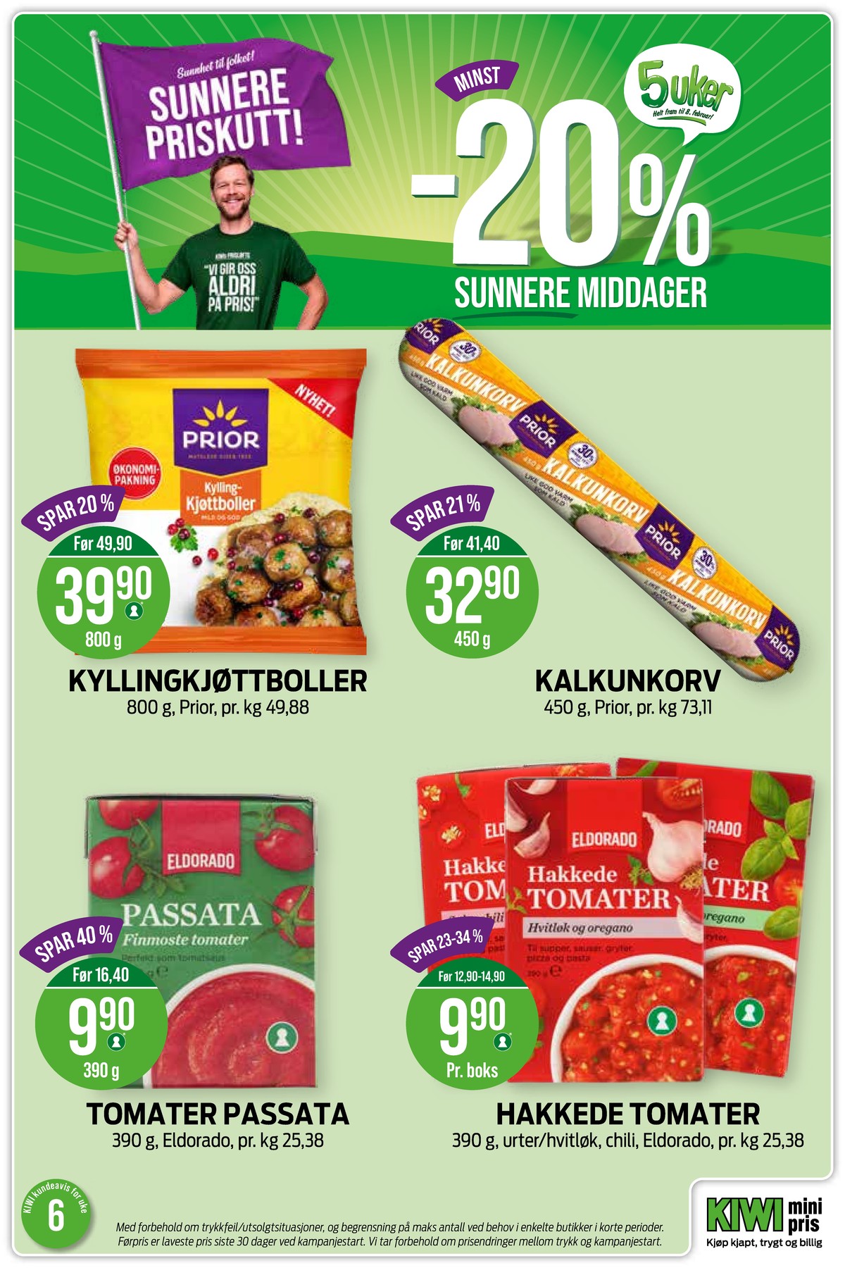Se Kiwi kundeavis for uke 6 på Tilbudsuken.no. Se gode tilbud på mange varer, f.eks. kyllingkjøttboller prior eller kalkunkorv prior. Les kundeavisen her! Side 26