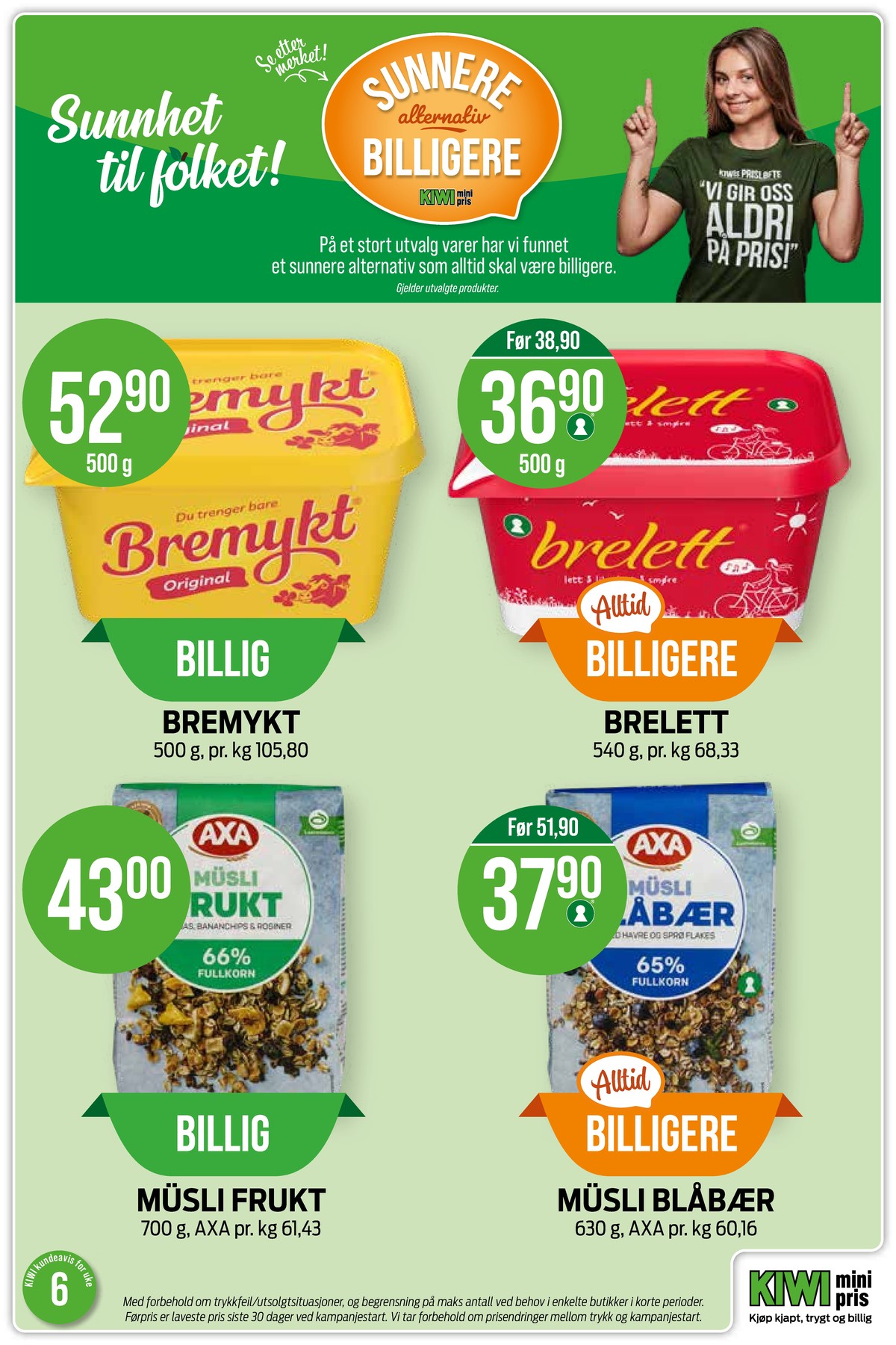 Se Kiwi kundeavis for uke 6 på Tilbudsuken.no. Se gode tilbud på mange varer, f.eks. plantemargarin bremykt eller plantemargarin brelett. Les kundeavisen her! Side 8