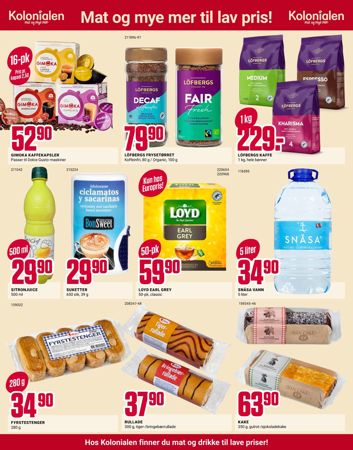 Se Europris kundeavis for uke 6 på Tilbudsuken.no. Se gode tilbud på mange varer, f.eks. kaffekapsler gimoka eller teposer loyd. Les kundeavisen her! Side 12