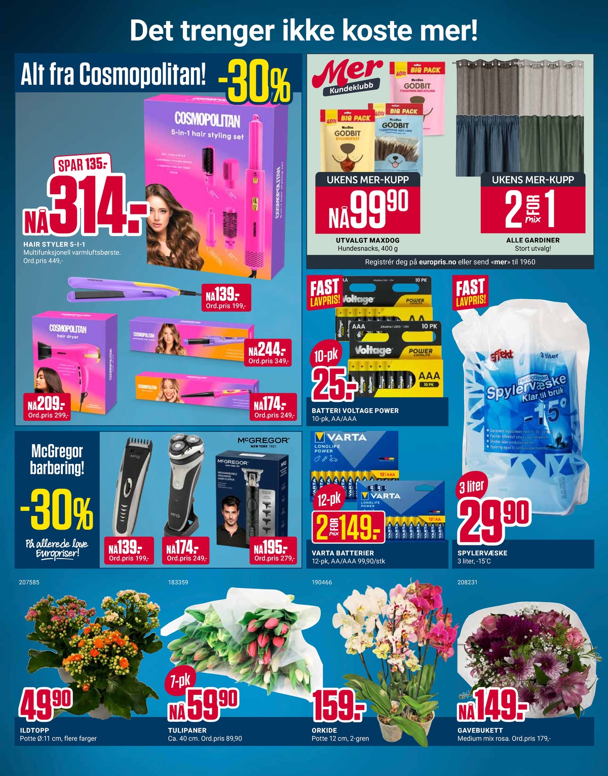 Se Europris kundeavis for uke 6 på Tilbudsuken.no. Se gode tilbud på mange varer, f.eks. spylervæske effekt eller bukett ukjent. Les kundeavisen her! Side 8