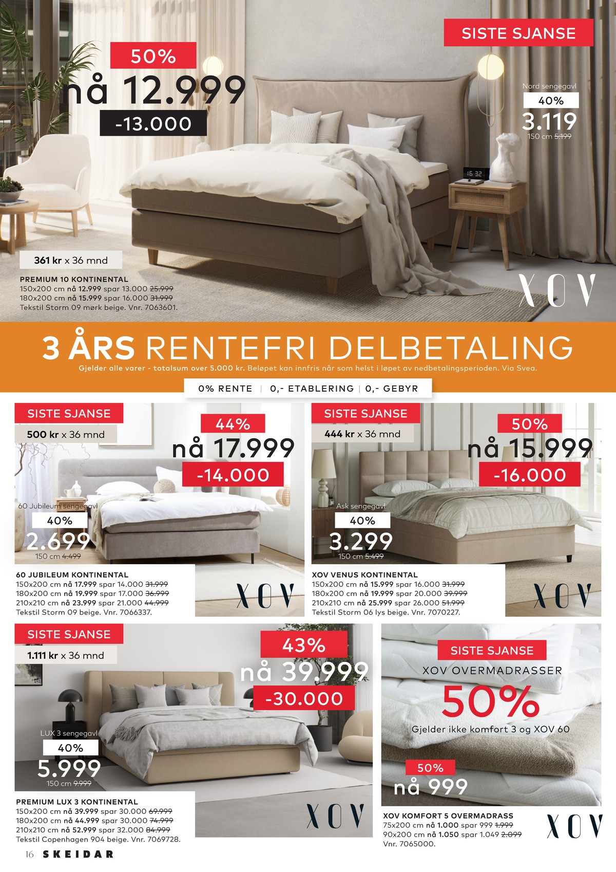 Se Skeidar kundeavis for uge 6 på Tilbudsuken.no. Se gode tilbud på mange varer. Les kundeavisen her! Side 16