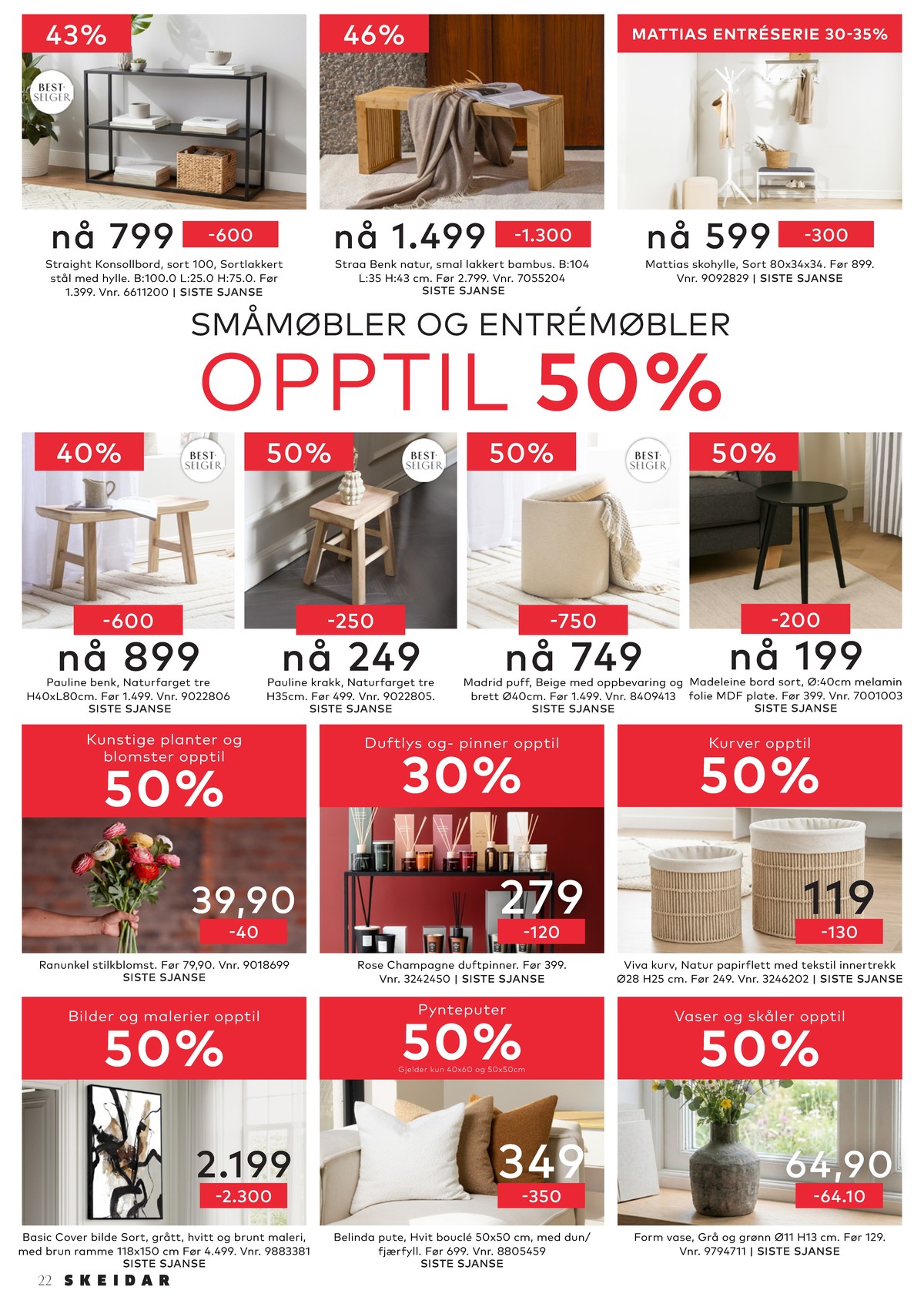 Se Skeidar kundeavis for uge 6 på Tilbudsuken.no. Se gode tilbud på mange varer. Les kundeavisen her! Side 22