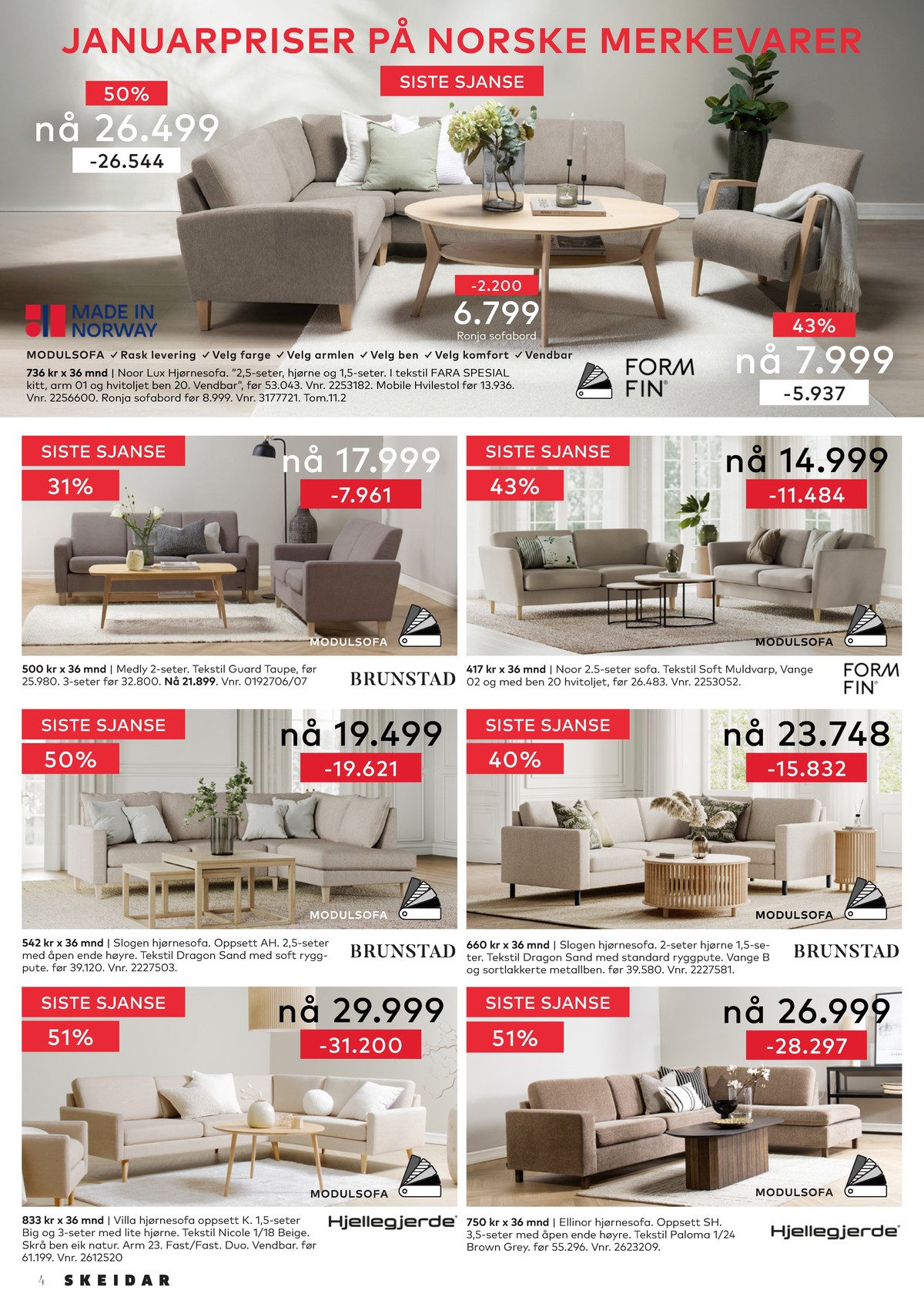 Se Skeidar kundeavis for uge 6 på Tilbudsuken.no. Se gode tilbud på mange varer. Les kundeavisen her! Side 4