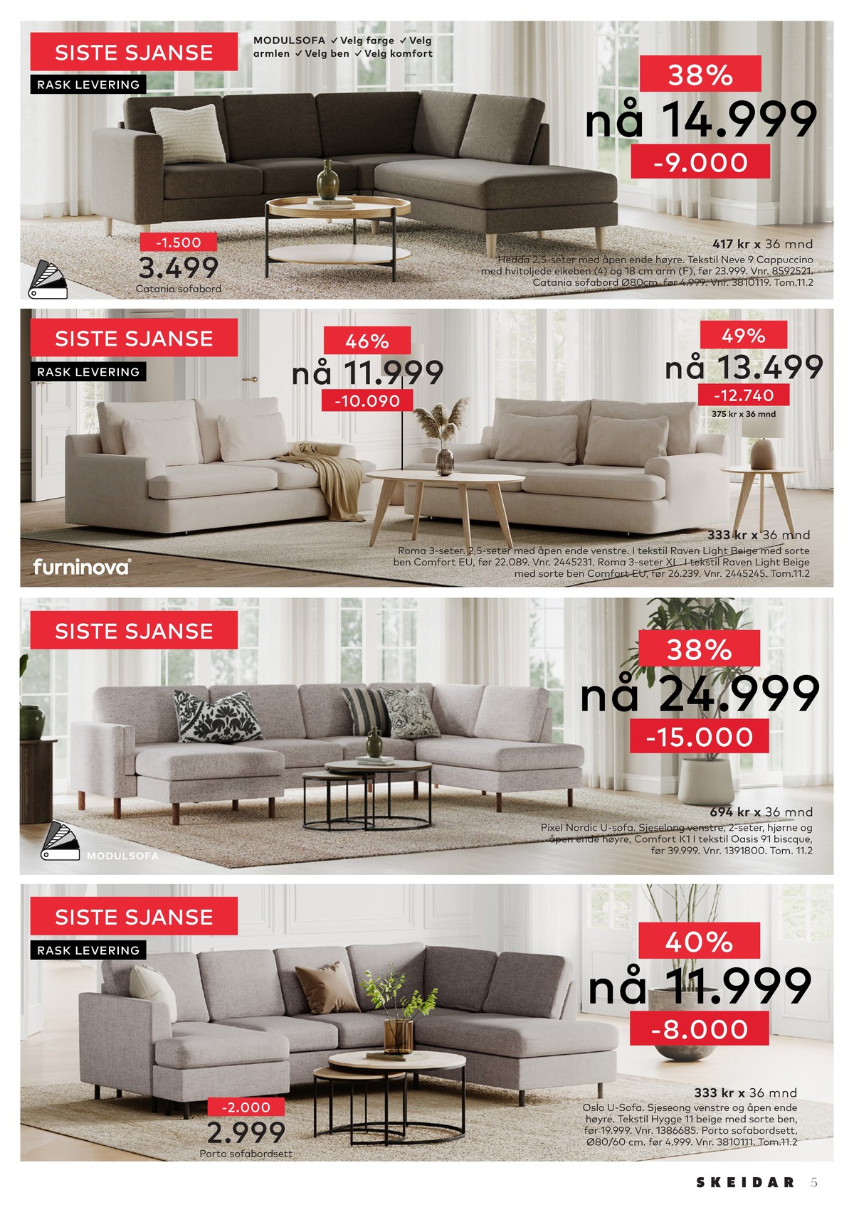 Se Skeidar kundeavis for uge 6 på Tilbudsuken.no. Se gode tilbud på mange varer. Les kundeavisen her! Side 5