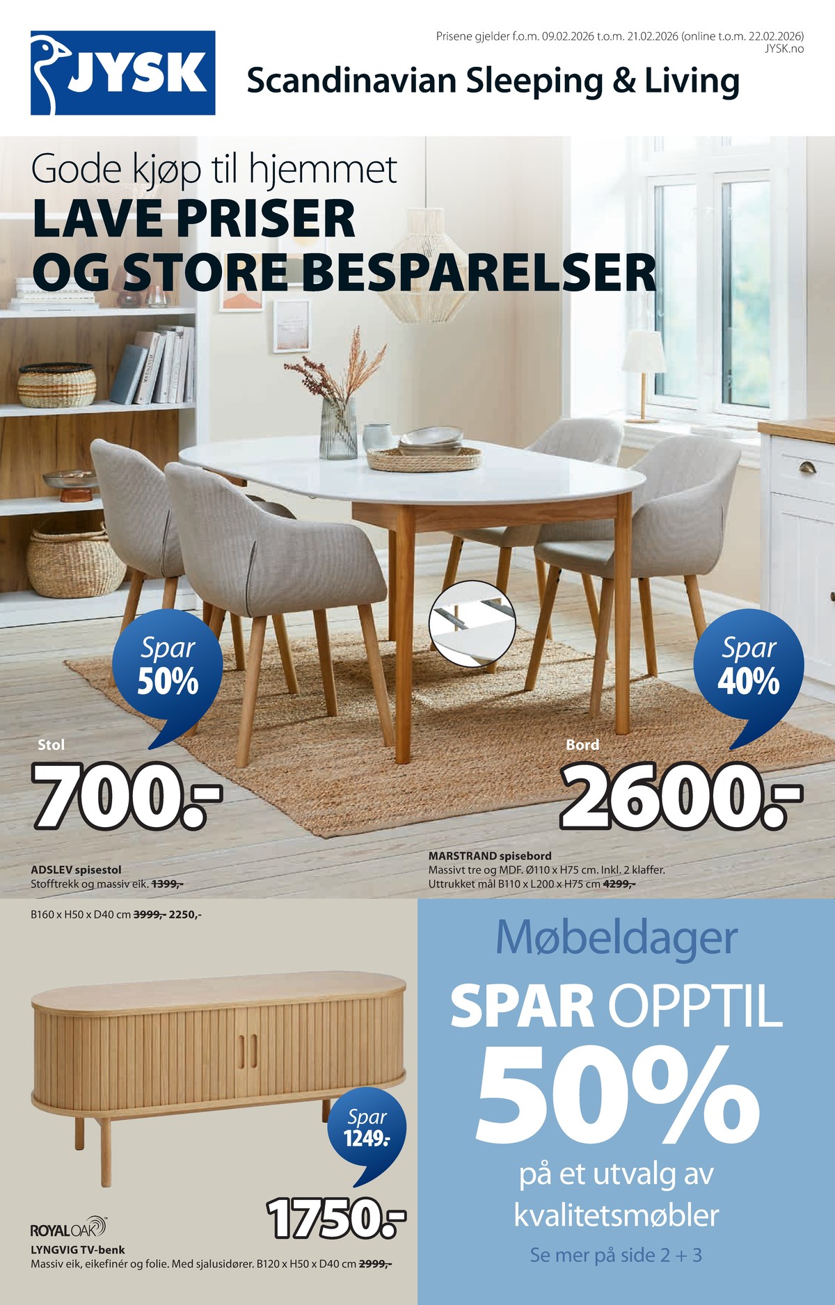 Se JYSK kundeavis for uge 7 på Tilbudsuken.no. Se gode tilbud på mange varer. Les kundeavisen her! Side 2