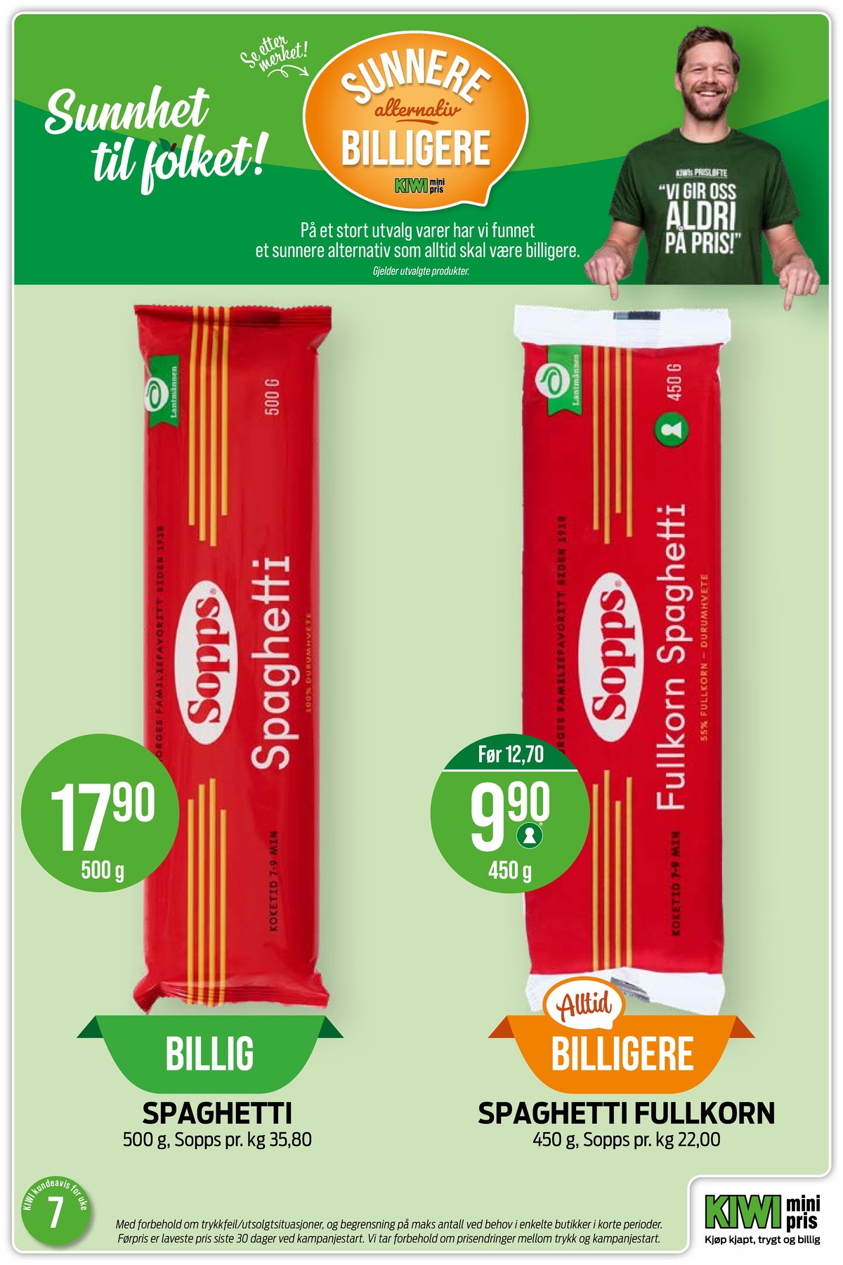 Se Kiwi kundeavis for uke 7 på Tilbudsuken.no. Se gode tilbud på mange varer, f.eks. spagetti sopps eller spaghetti fullkorn sopps. Les kundeavisen her! Side 19