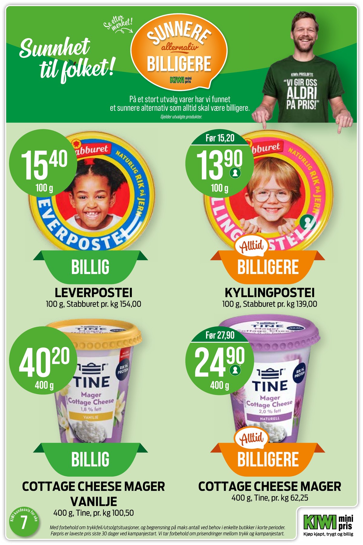 Se Kiwi kundeavis for uke 7 på Tilbudsuken.no. Se gode tilbud på mange varer, f.eks. leverpostei stabburet eller cottage cheese mager 1,8% tine. Les kundeavisen her! Side 22