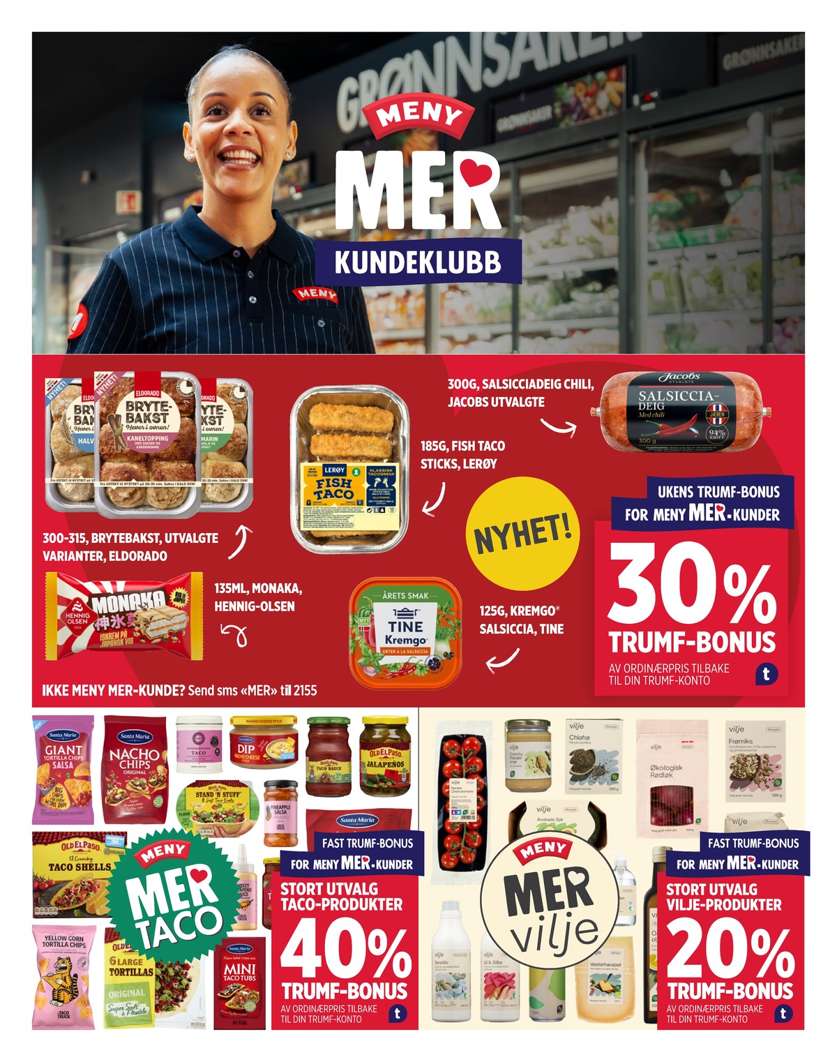 Se Meny kundeavis for uke 8 på Tilbudsuken.no. Se gode tilbud på mange varer, f.eks. tomater vilje eller giant tortilla chips salsa santa maria. Les kundeavisen her! Side 5