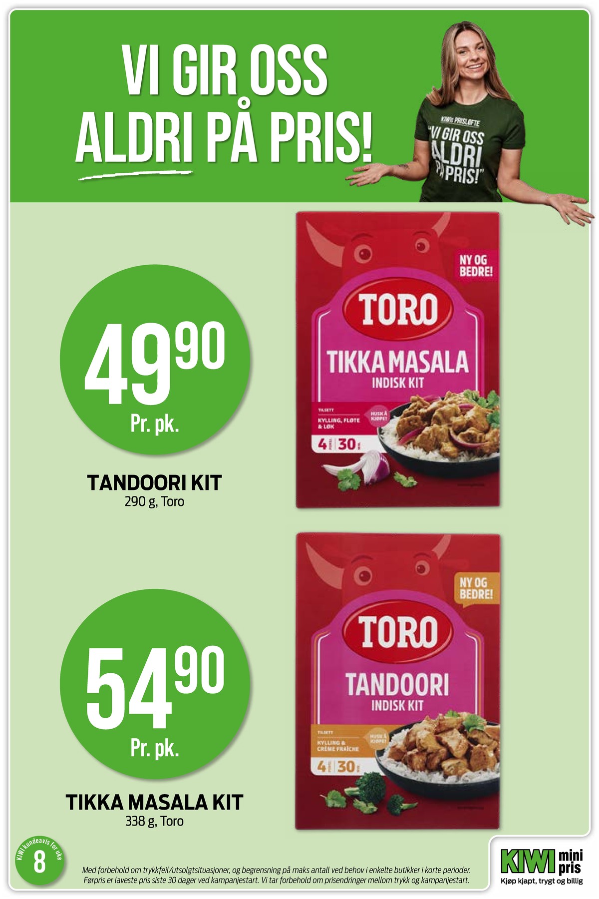 Se Kiwi kundeavis for uke 8 på Tilbudsuken.no. Se gode tilbud på mange varer, f.eks. indisk tikka masala kit toro eller indisk tandoori chicken kit toro. Les kundeavisen her! Side 16