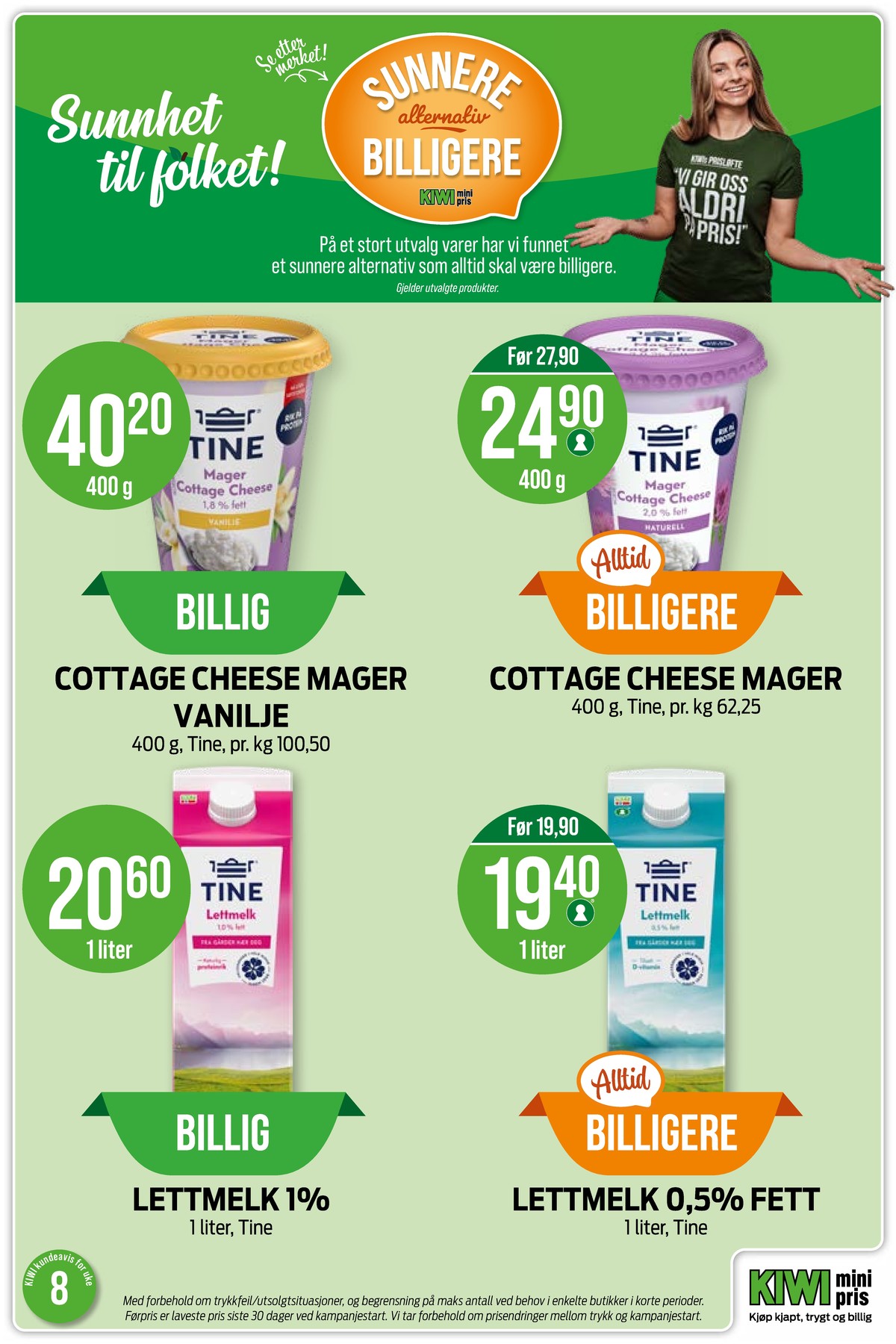 Se Kiwi kundeavis for uke 8 på Tilbudsuken.no. Se gode tilbud på mange varer, f.eks. cottage cheese mager 1,8% tine eller cottage cheese mager 2,0% tine. Les kundeavisen her! Side 24