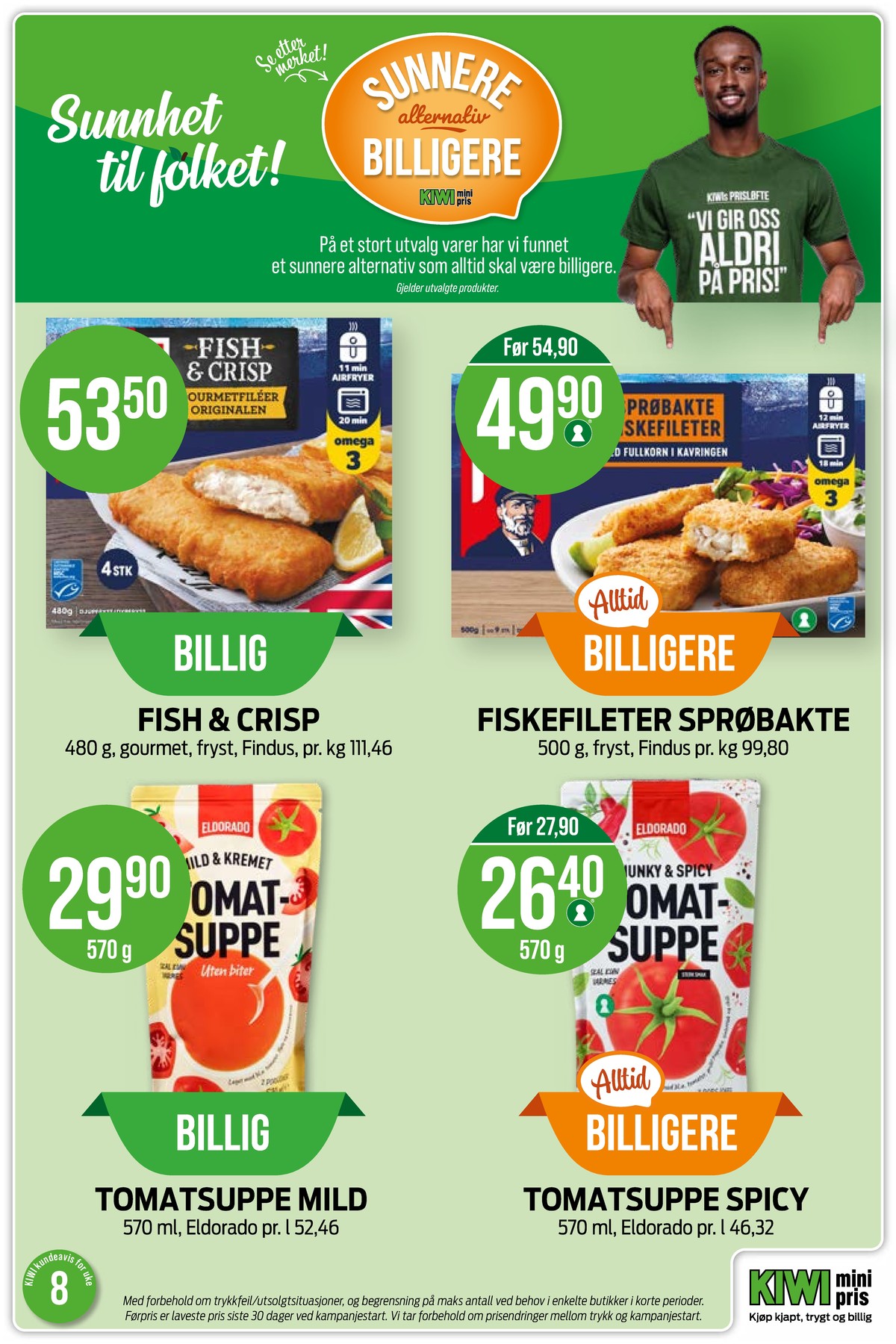 Se Kiwi kundeavis for uke 8 på Tilbudsuken.no. Se gode tilbud på mange varer, f.eks. fish & crisp nuggets findus eller fiskefileter findus. Les kundeavisen her! Side 26