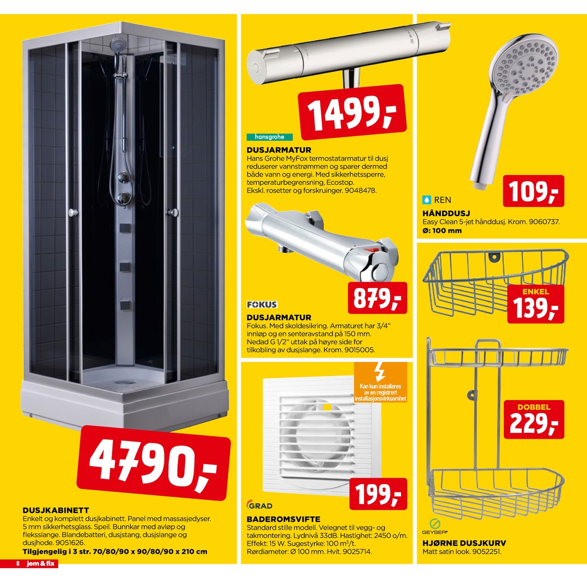 Se Jem & Fix kundeavis for uge 9 på Tilbudsuken.no. Se gode tilbud på mange varer. Les kundeavisen her! Side 8