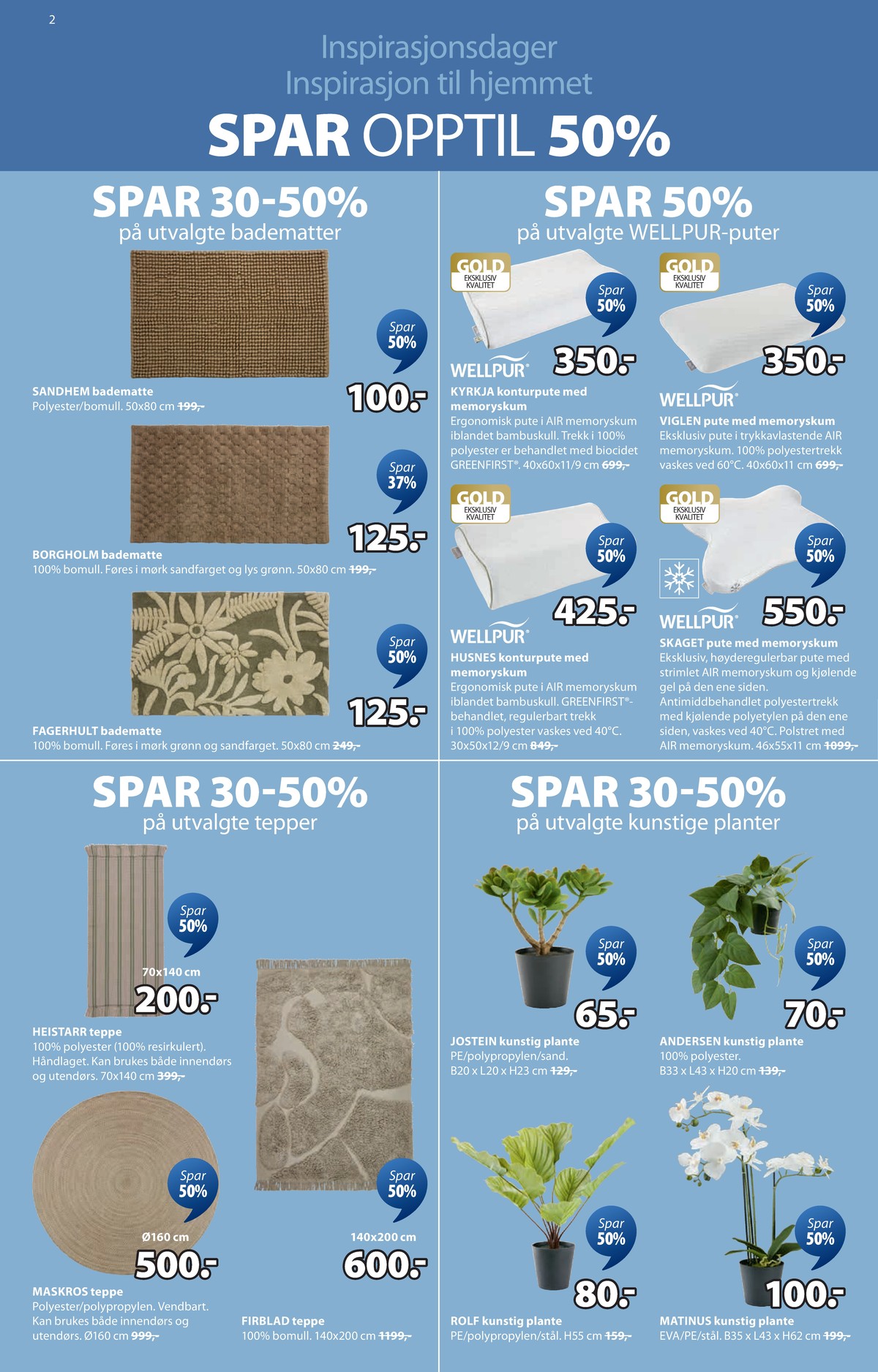 Se JYSK kundeavis for uge 9 på Tilbudsuken.no. Se gode tilbud på mange varer. Les kundeavisen her! Side 3