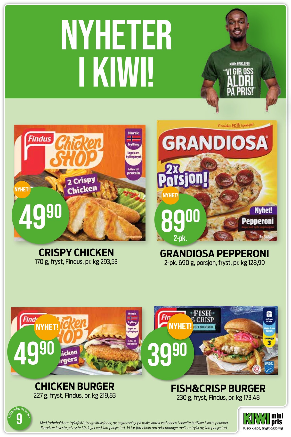 Se Kiwi kundeavis for uke 9 på Tilbudsuken.no. Se gode tilbud på mange varer, f.eks. crispy chicken findus eller pepperoni pizza grandiosa. Les kundeavisen her! Side 12
