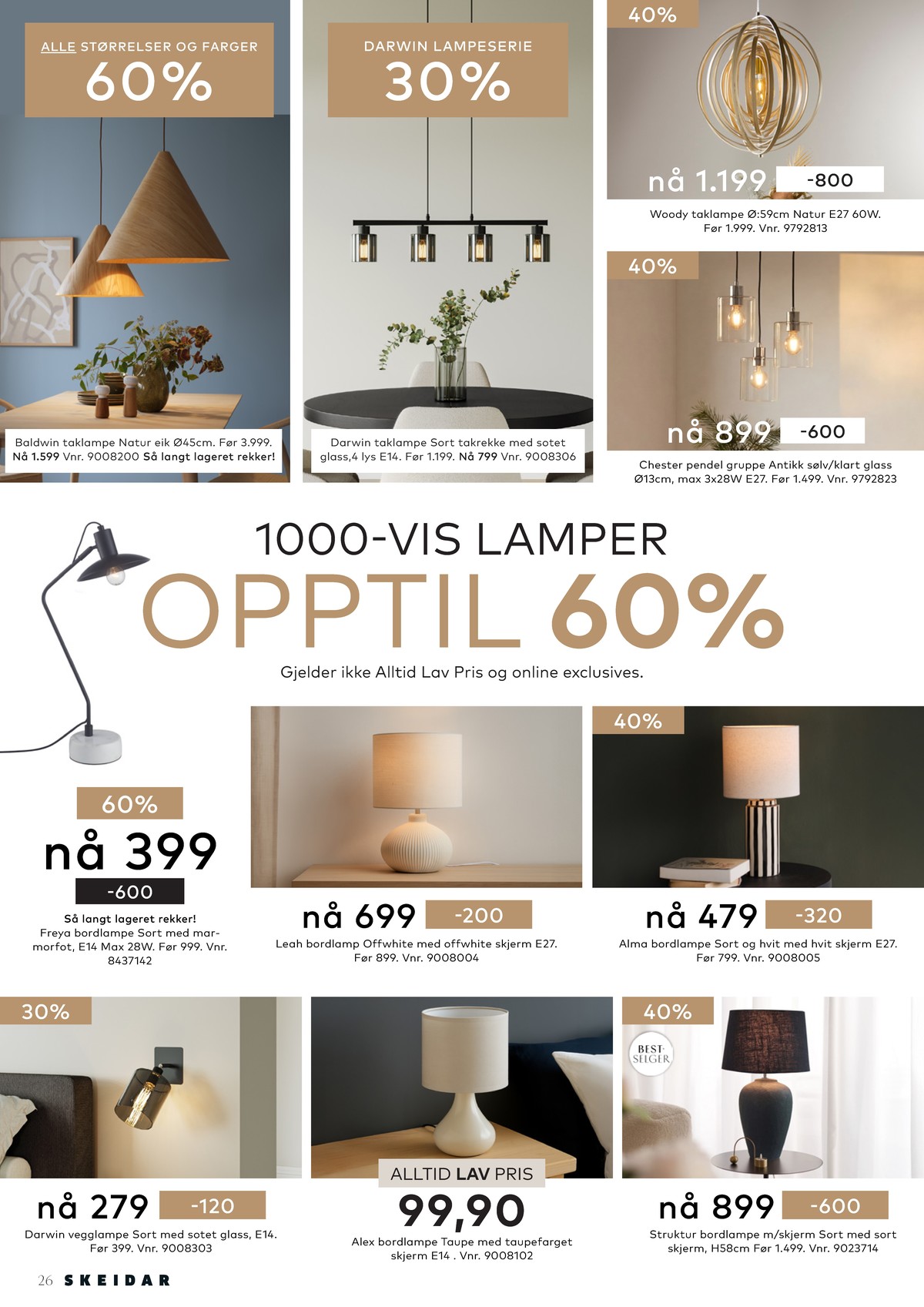 Se Skeidar kundeavis for uge 9 på Tilbudsuken.no. Se gode tilbud på mange varer. Les kundeavisen her! Side 26