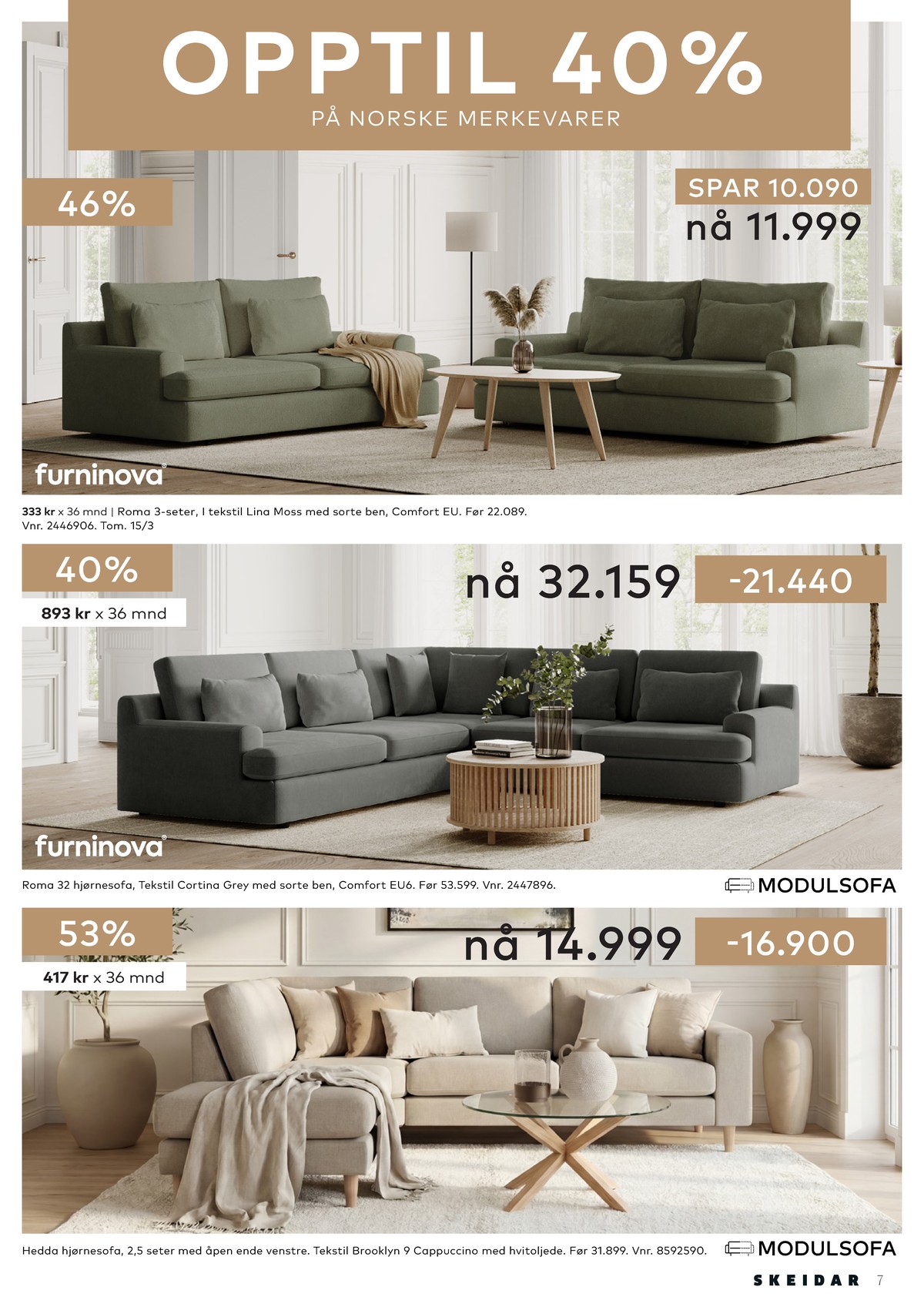 Se Skeidar kundeavis for uge 9 på Tilbudsuken.no. Se gode tilbud på mange varer. Les kundeavisen her! Side 7